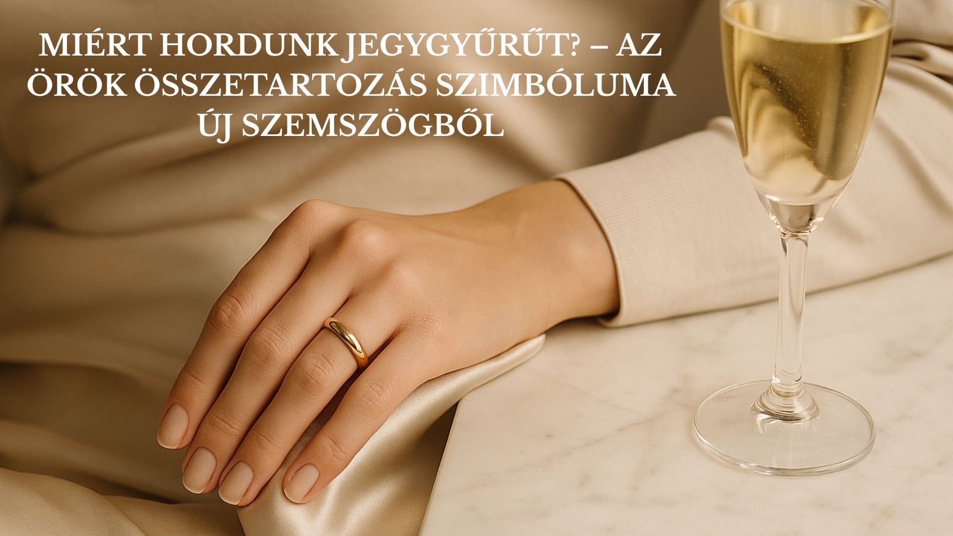 Miért hordunk jegygyűrűt? – Az örök összetartozás szimbóluma új szemszögből - Ferro Jewelry